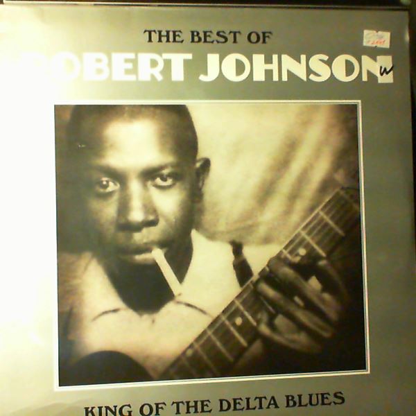 Robert Johnson — The Best Of Robert Johnson - King Of The Delta Blues
