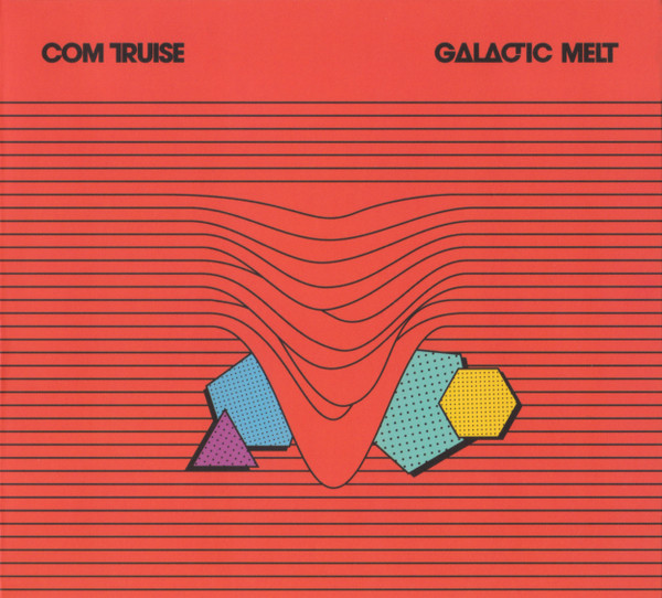 Com Truise — Galactic Melt