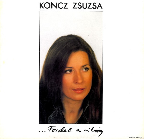 Zsuzsa Koncz — ... Fordul A Világ