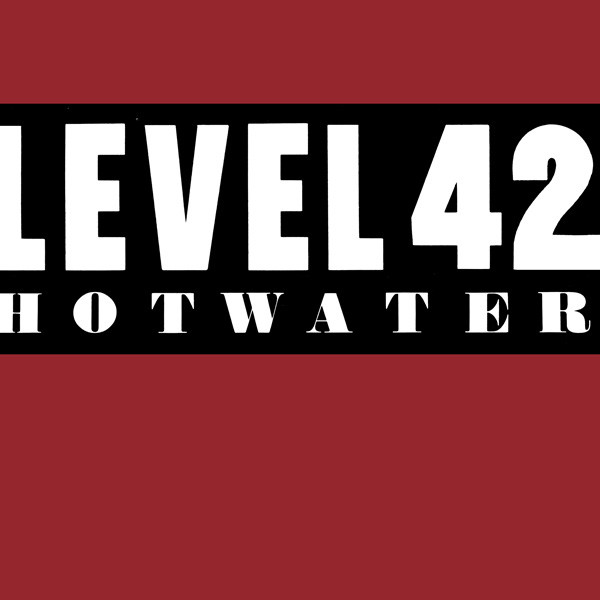 Level 42 — Hot Water