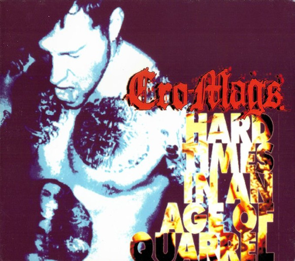 Cro-Mags — Hard Times In An Age Of Quarrel
