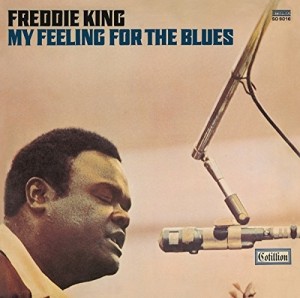 Freddie King — My Feeling For The Blues