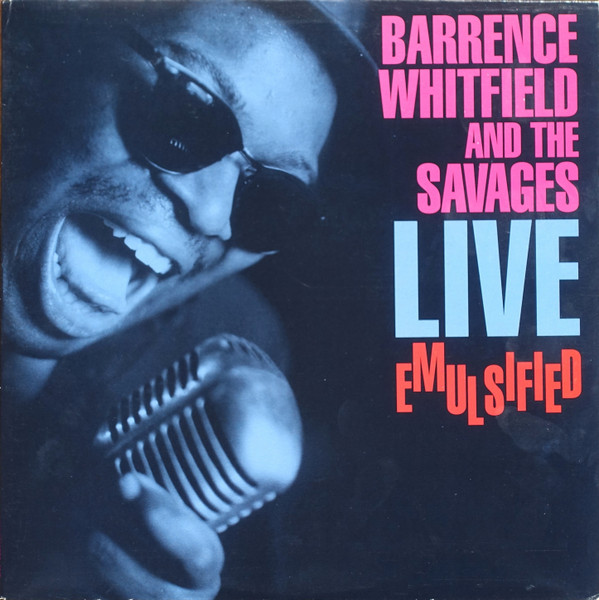 Barrence Whitfield And The Savages — Live Emulsified