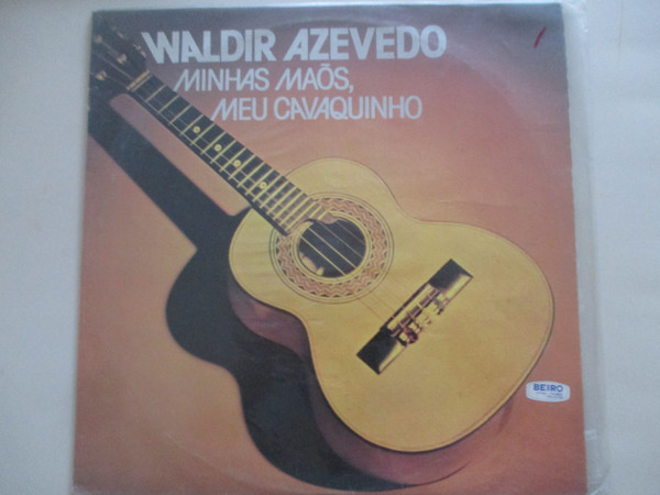 Waldir Azevedo — Minhas Mãos, Meu Cavaquinho