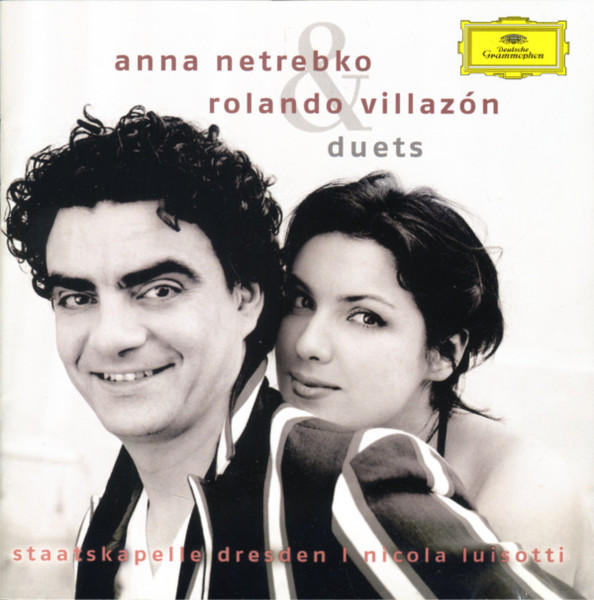 Anna Netrebko & Rolando Villazón , Staatskapelle Dresden , Nicola Luisotti — Duets