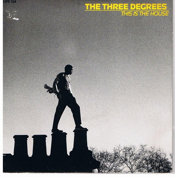The Three Degrees — This Is The House