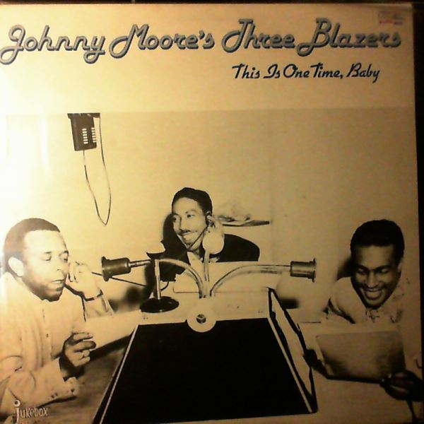 Moore Johnny's Three Blazers — This Is One Time, Baby