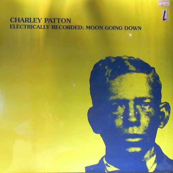 Patton Charley — Electrically recorded: Moon going down