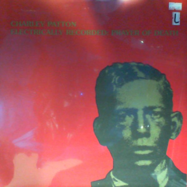 Patton Charley — Electrically Recorded: Prayer Of Death