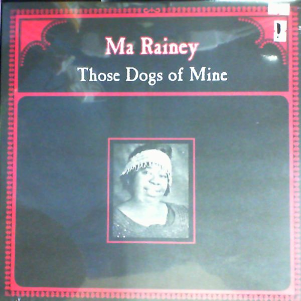 Ma Rainey — Those Dogs Of Mine