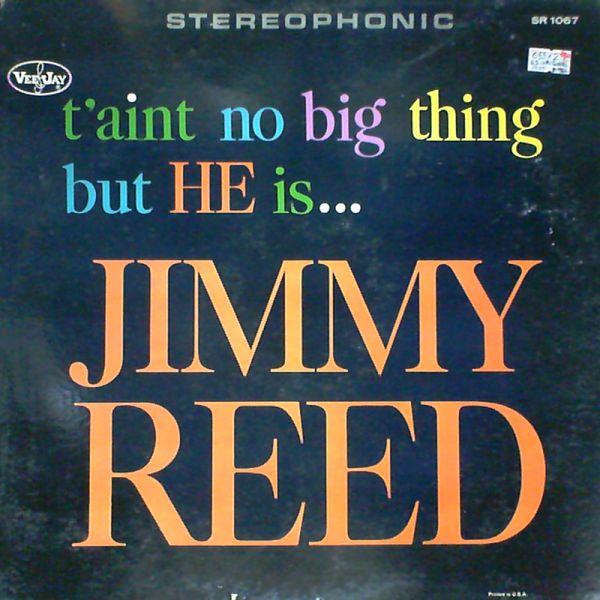 Reed Jimmy — T'Aint No Big Thing But He Is...