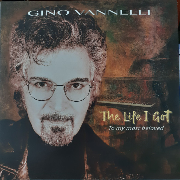 Gino Vannelli — The Life I Got - To My Most Beloved