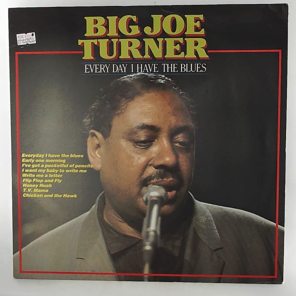 Turner Big Joe — Every Day I Have The Blues