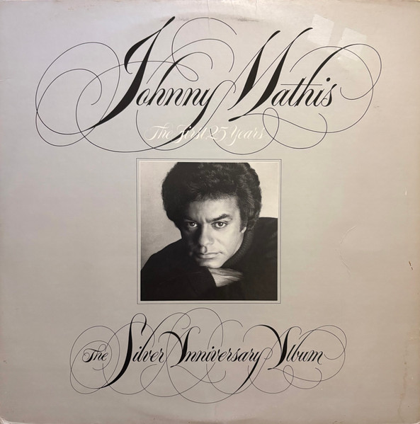 Johnny Mathis — The First 25 Years (The Silver Anniversary Album)