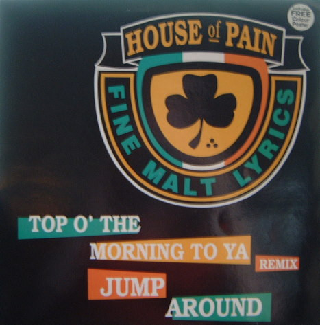 House Of Pain — Top O' The Morning To Ya (Remix) / Jump Around