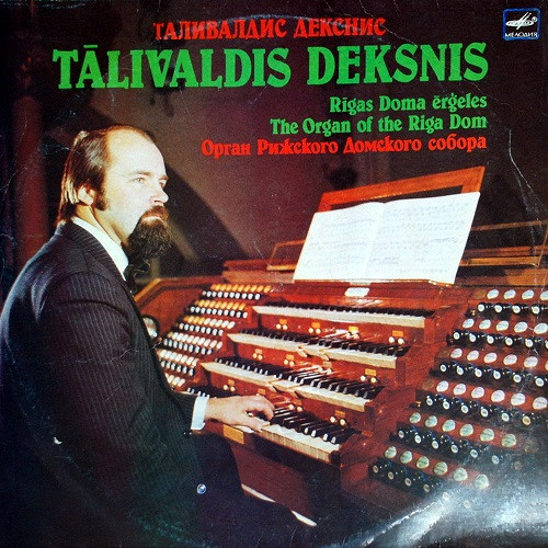 Tālivaldis Deksnis — Rīgas Doma Ērģeles