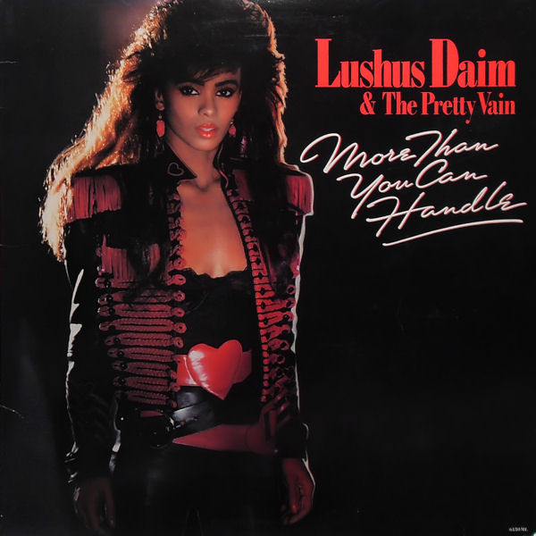 Lushus Daim & The Pretty Vain — More Than You Can Handle