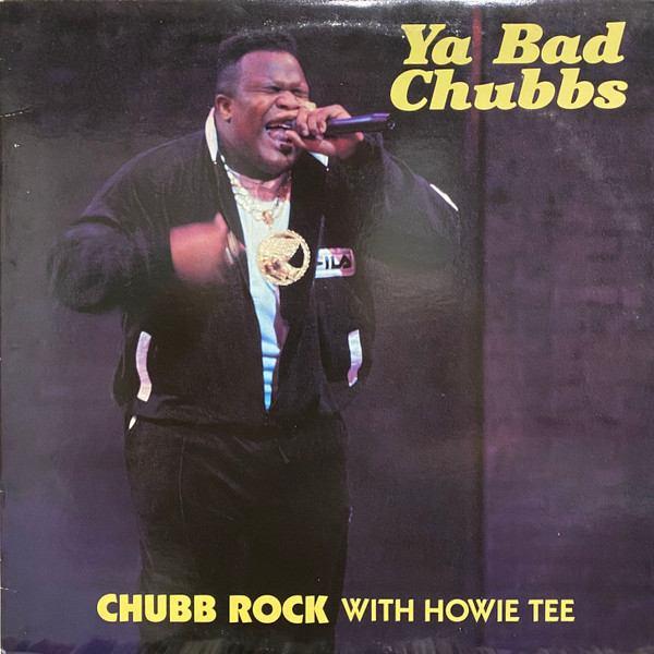 Chubb Rock with Howie Tee — Ya Bad Chubbs