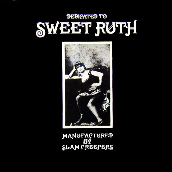 SLAM CREEPERS' — Sweet Ruth