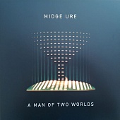 MIDGE URE — A Man Of Two Worlds
