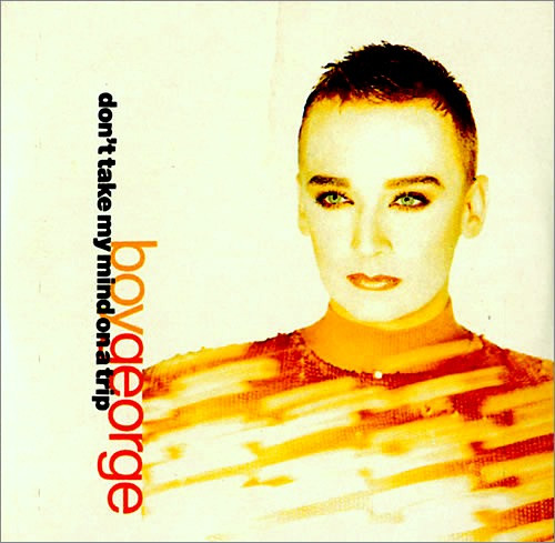 Boy George — Don't Take My Mind On A Trip