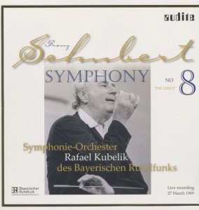 Franz Schubert — Rafael Kubelik, Symphonie-Orchester Des Bayerischen Rundfunks – Schubert: Symphony No. 8 'The Great'