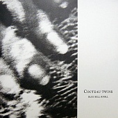 Cocteau Twins — Blue Bell Knoll