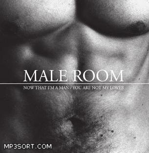 Male Room — Now That I'm A Man / You Are Not My Lover