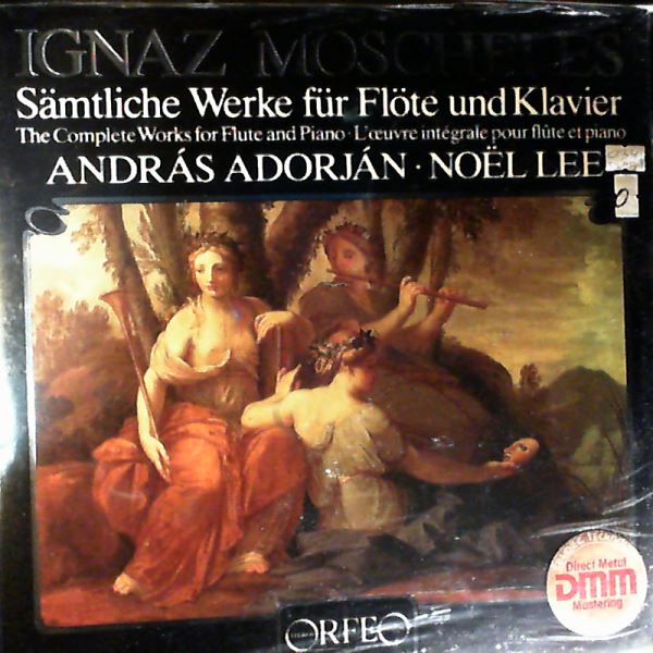 Adorjan Andras, Lee Noel — Moscheles Ignaz - Samtliche Werke Fur Flote Und Klavier (The Complete Works For Flute And Piano)