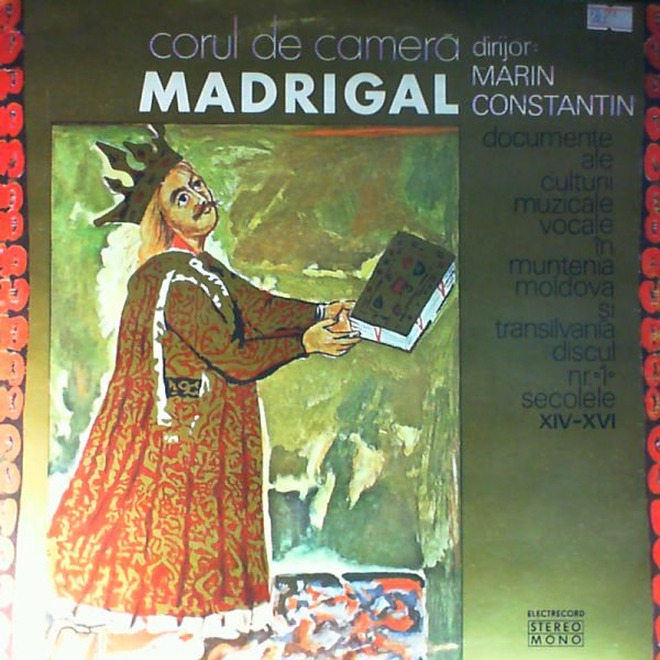 Chamber Choir "Madrigal" (cond. Marin Constantin) — Documente Ale Culturii Muzicale Vocale In Muntenia, Moldova Si Transilvania