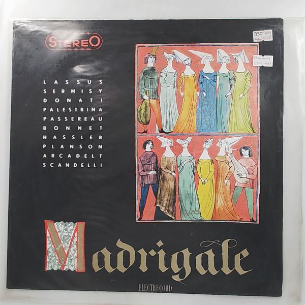 Chamber Choir "Madrigal" (cond. Marin Constantin) — Recital De Madrigale: Lassus, de Sermisy, Donato, da Palestrina, Passereau, Bonnet, Hassler, Arcadelt, Scandello (Лассюс, де Сермизи, Донато, да Палестрина, Пассеро, Бонне, Хасслер, Аркадельт, Сканделло)