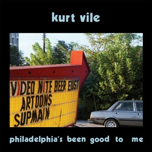 Kurt Vile — Philadelphia’s Been Good To Me
