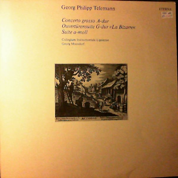 Collegium Instrumentale Lipsiense (dir. Moosdorf G.) — Telemann - Concerto Grosso in A-Dur, Ouverturensuite in G-Dur "La Bizarre", Suite in A-Moll