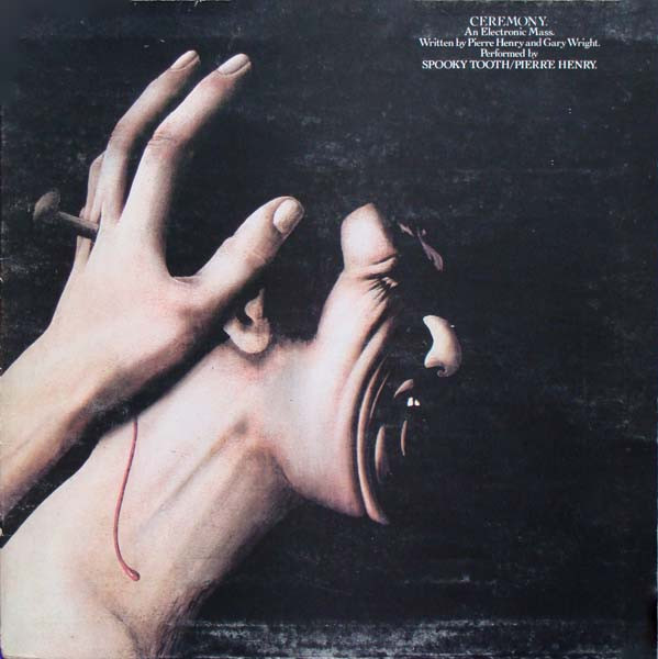 Pierre Henry Avec Spooky Tooth — Ceremony (Messe Environnement)