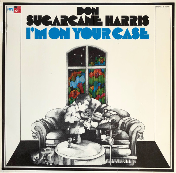 Don "Sugarcane" Harris — I'm On Your Case