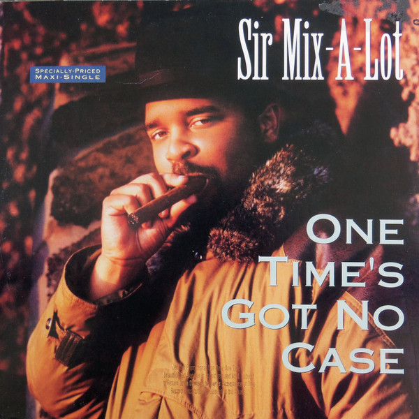 Sir Mix-A-Lot — One Time's Got No Case