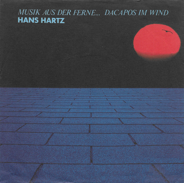 HANS HARTZ — Musik Aus Der Ferne… Dacapos Im Wind