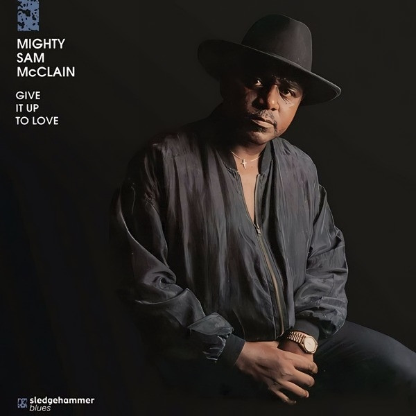 Mighty Sam McClain — Give It Up To Love
