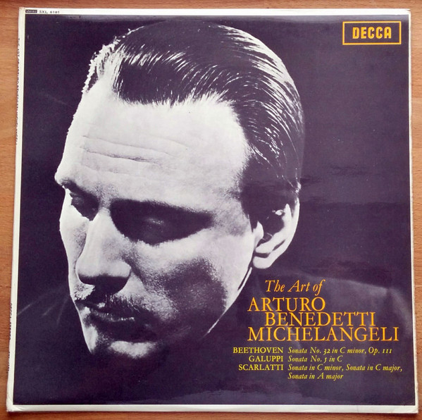 Arturo Benedetti Michelangeli - Ludwig Van Beethoven / Baldassare Galuppi / Domenico Scarlatti — Sonate Nr. 32 C-Moll Op. 111 / Sonate Nr. 5 C-Dur / 3 Sonaten