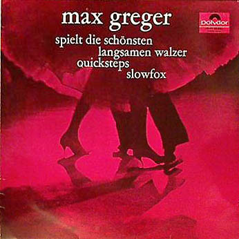 Max Greger — Max Greger Spielt Die Schönsten Langsamen Walzer, Quicksteps, Slowfox