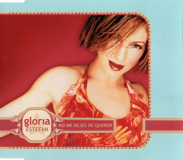 Gloria Estefan — No Me Dejes De Querer