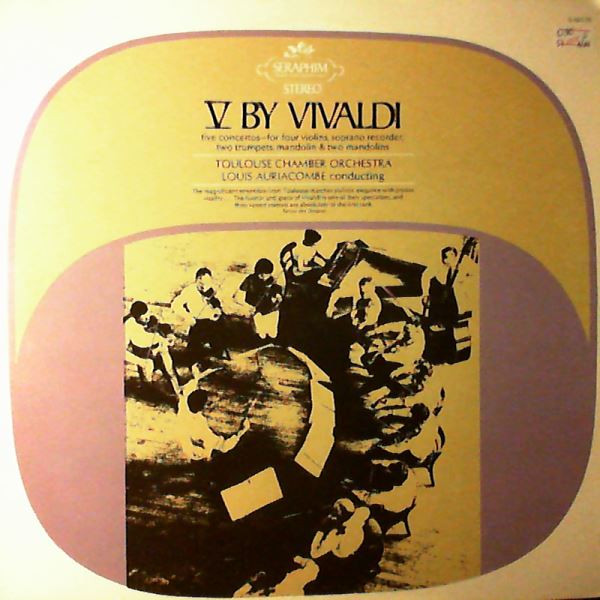 Toulouse Chamber Orchestra (cond. Auriacombe L.) — 5 By Vivaldi: Concerto in B-moll For Four Violins, Concerto in C-dur For Recorder, Concerto in C-dur For Two Trumpets, Concerto in G-dur For Two Mandolins, Concerto in C-dur For One Mandolin