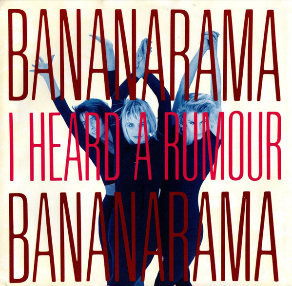 Bananarama — I Heard A Rumour