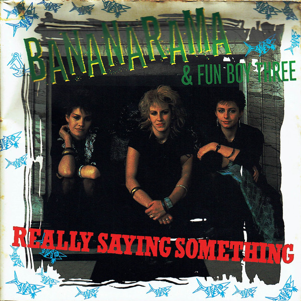 Bananarama & Fun Boy Three — Really Saying Something