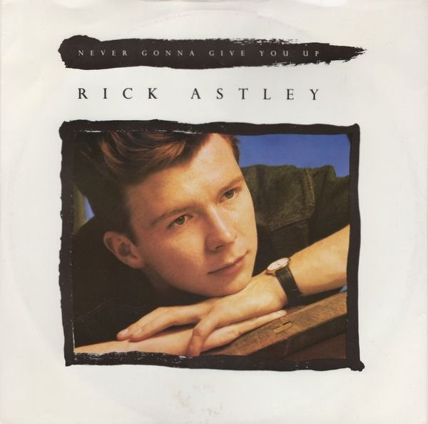 Rick Astley — Never Gonna Give You Up