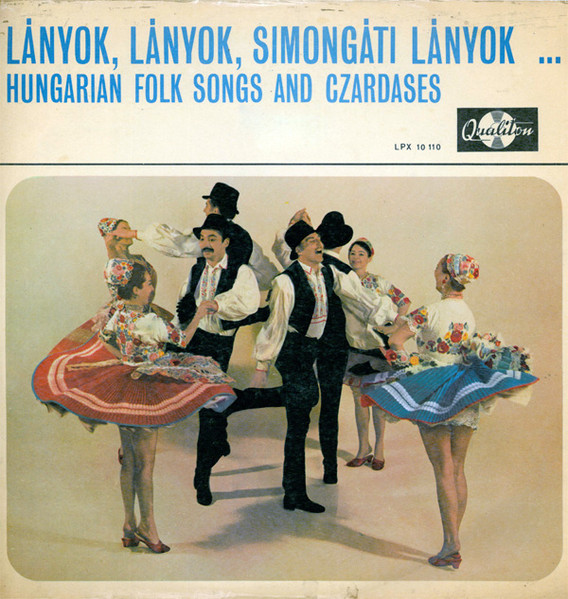 Various — Lányok, Lányok, Simongáti Lányok... / Hungarian Folk Songs And Czardases