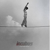 INCUBUS — If Not Now, When?