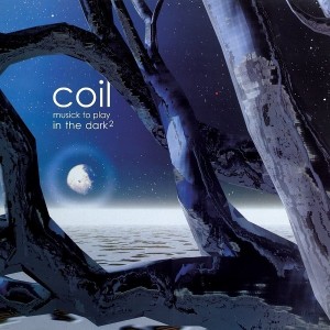 Coil — Musick To Play In The Dark²