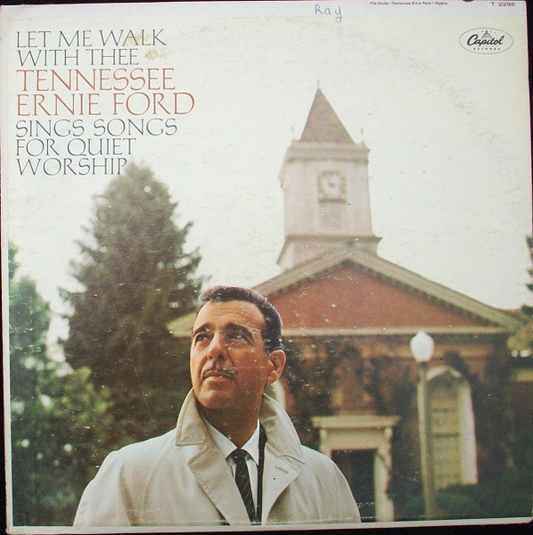 Tennessee Ernie Ford — Let Me Walk With Thee: Tennessee Ernie Ford Sings Songs For Quiet Worship