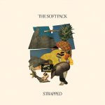 The Soft Pack — Strapped
